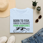Born to Fish, Forced to Evacuate for Hurricanes