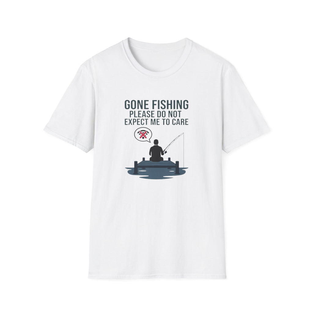 Gone Fishing Please Do Not Expect Me to Care