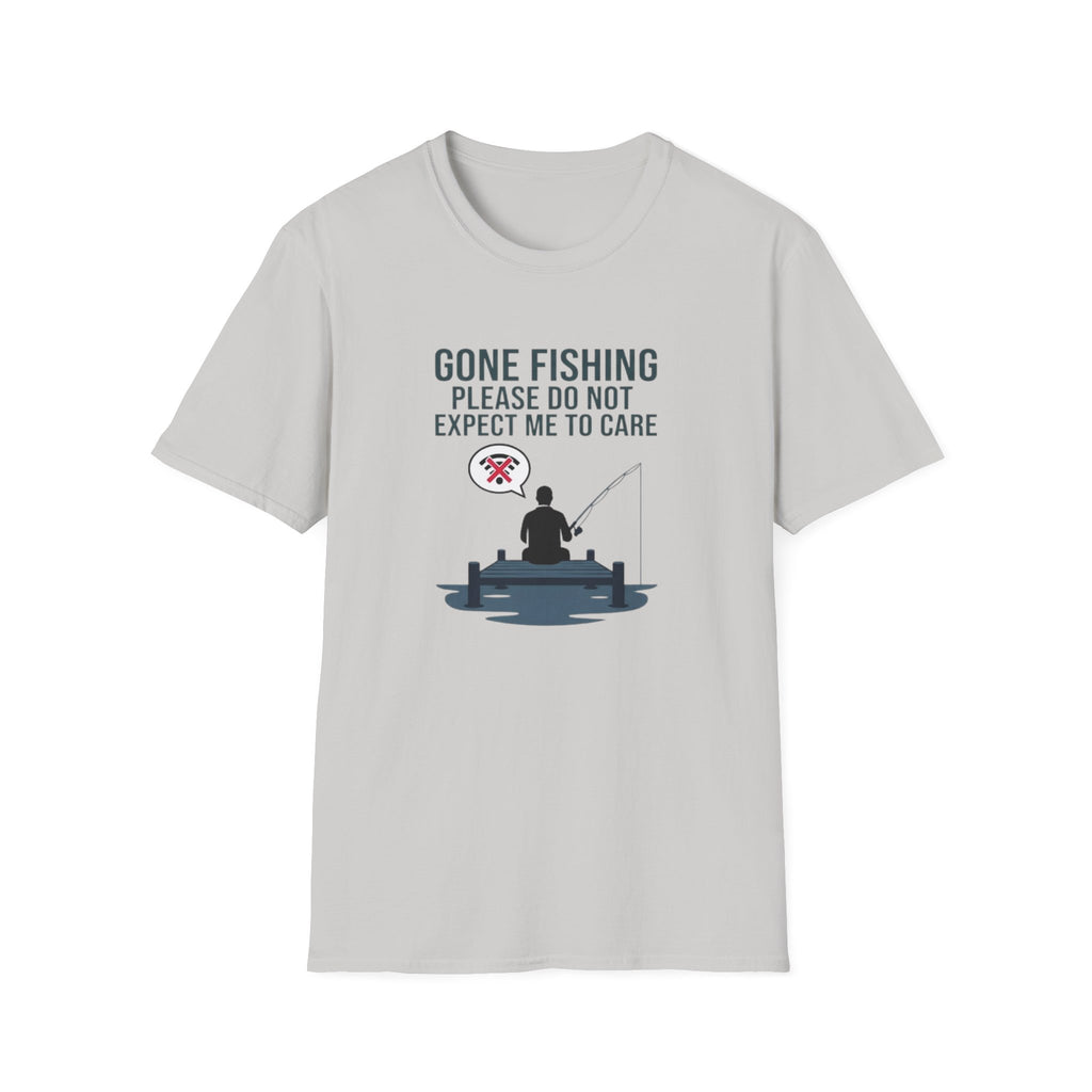 Gone Fishing Please Do Not Expect Me to Care