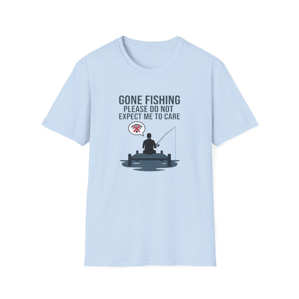 Gone Fishing Please Do Not Expect Me to Care