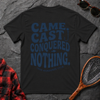 Came Cast Conquered Nothing
