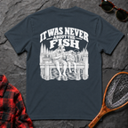 It Was Never About the Fish