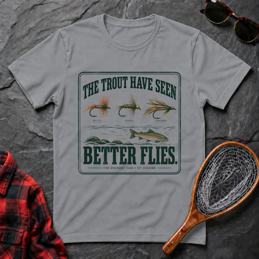 The Trout Have Seen Better Flies.