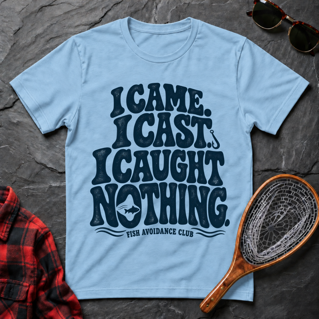 I Came. I Cast. I Caught Nothing.