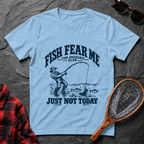 Fish Fear Me Just Not Today