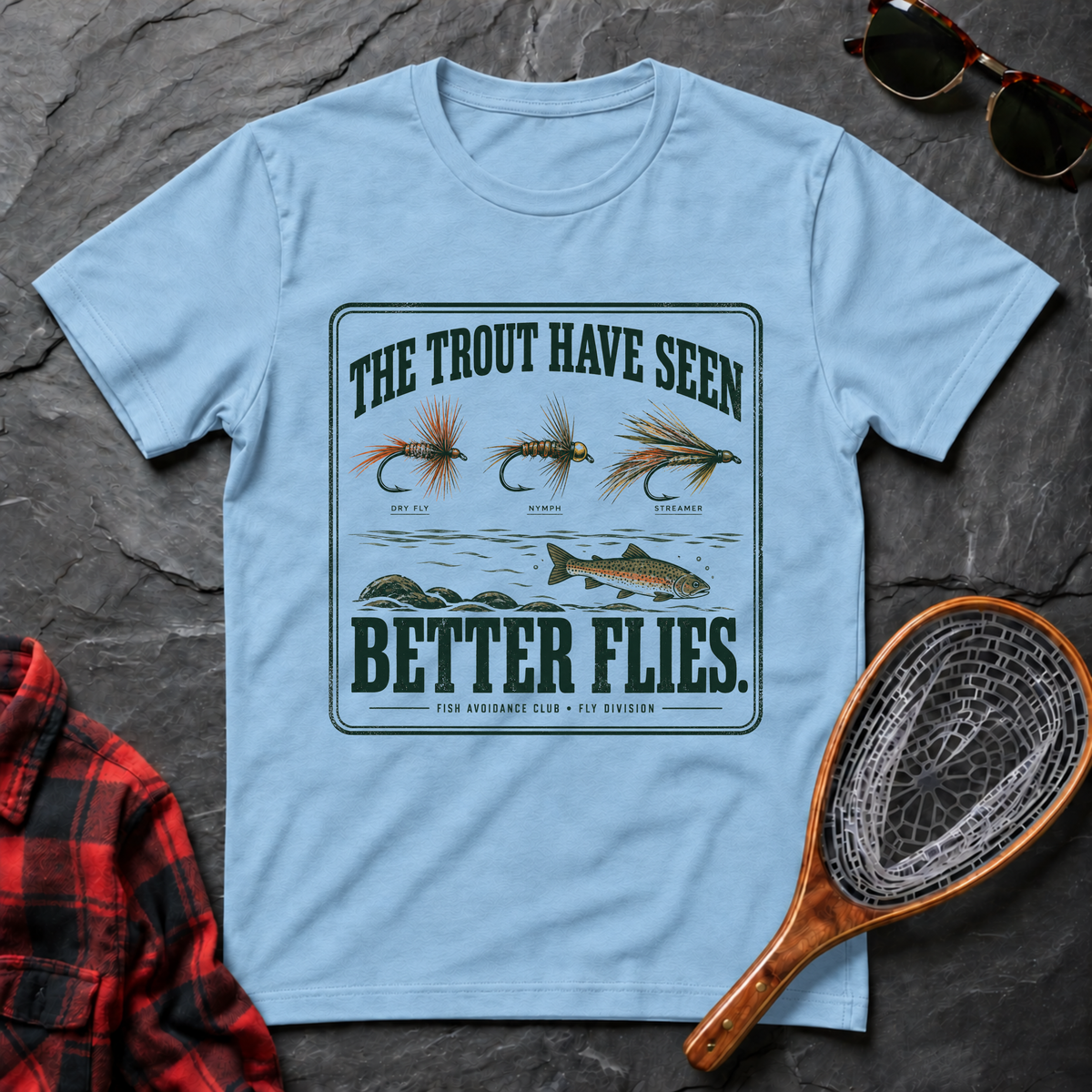 The Trout Have Seen Better Flies.