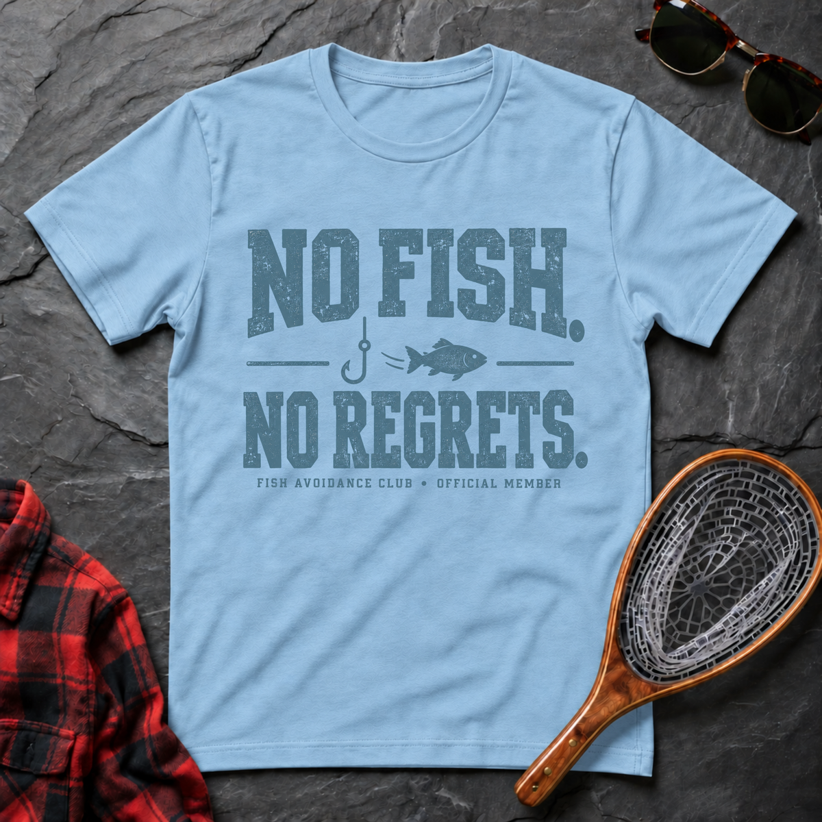 No Fish. No Regrets.