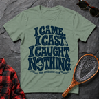 I Came. I Cast. I Caught Nothing.