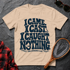 I Came. I Cast. I Caught Nothing.