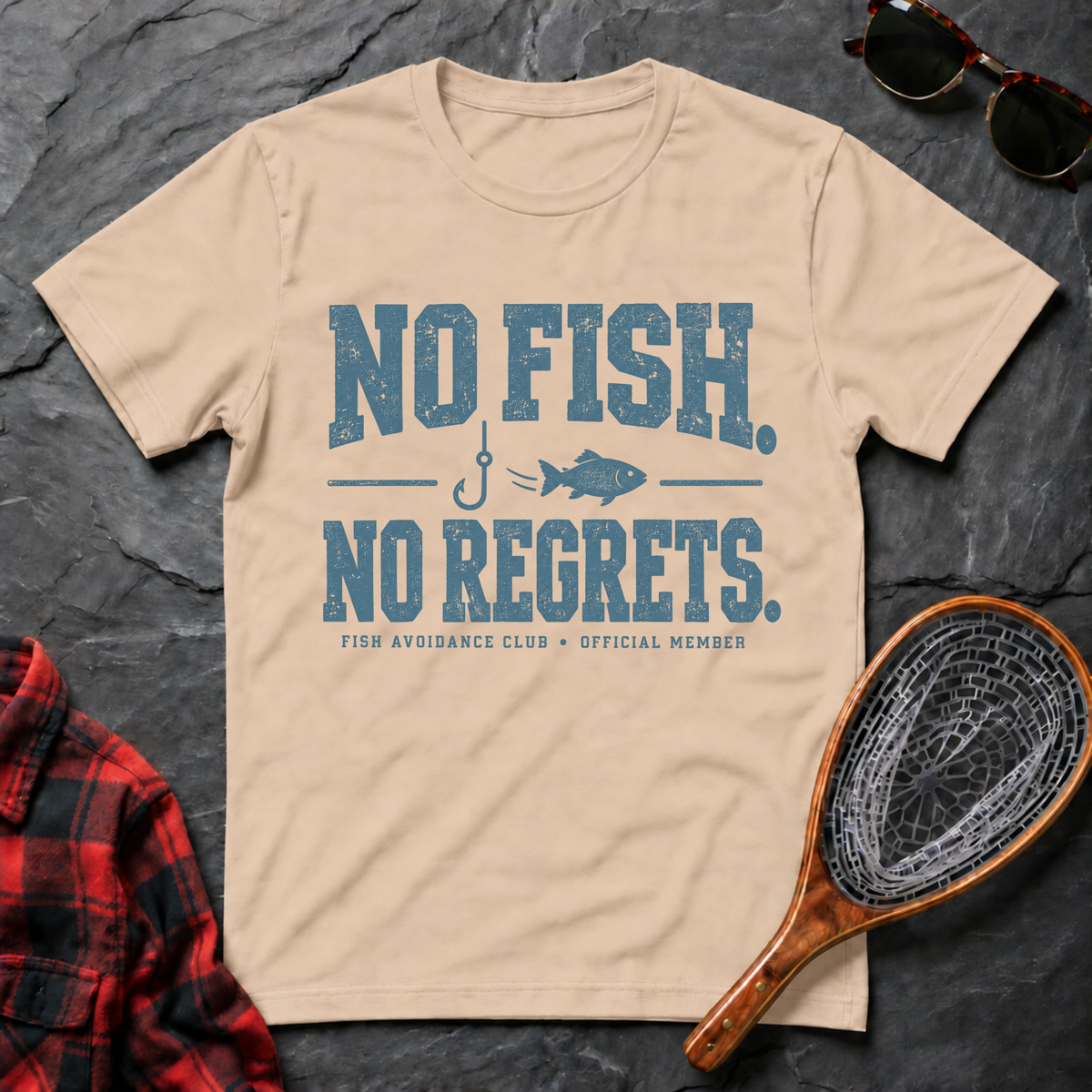 No Fish. No Regrets.