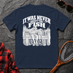 It Was Never About the Fish