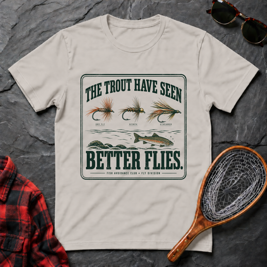 The Trout Have Seen Better Flies.