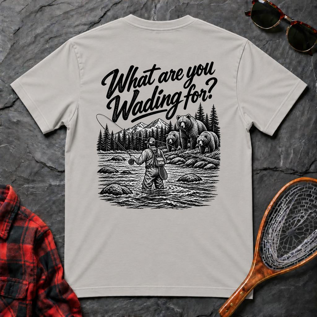 What are you Wading for?