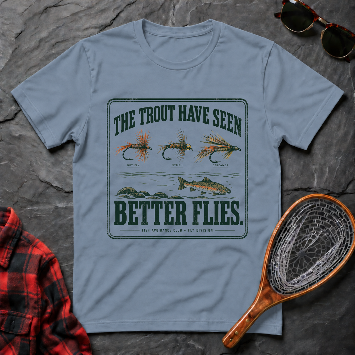 The Trout Have Seen Better Flies.