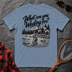 What are you Wading for?