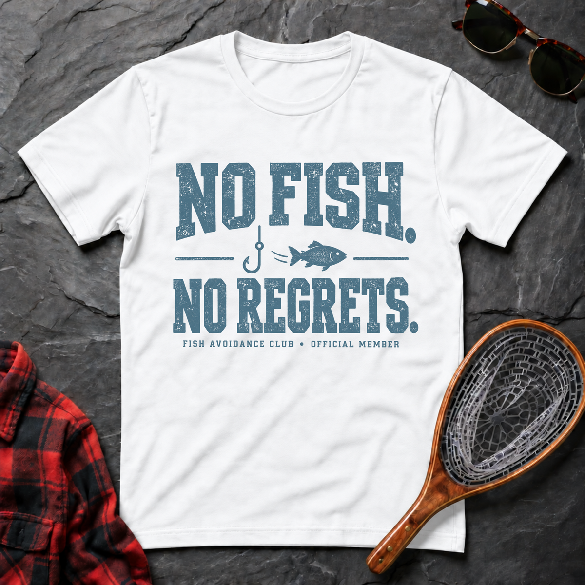 No Fish. No Regrets.